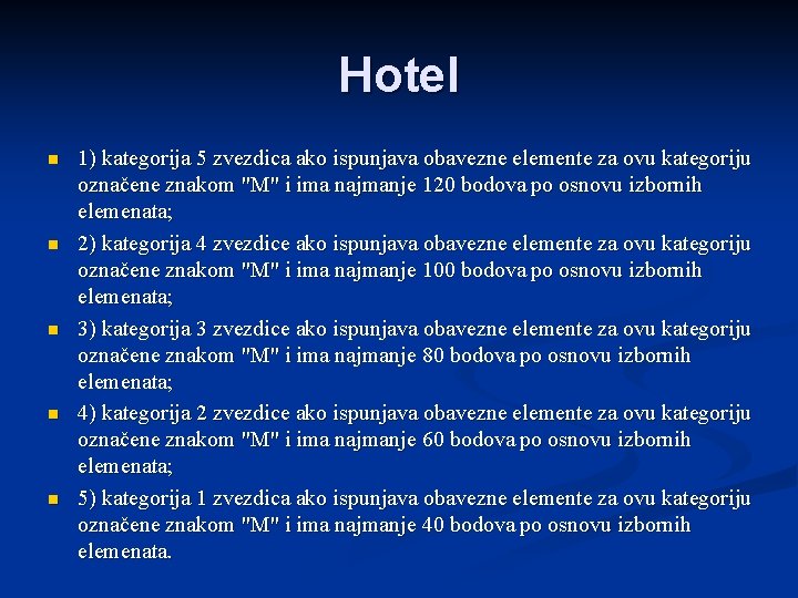 Hotel n n n 1) kategorija 5 zvezdica ako ispunjava obavezne elemente za ovu