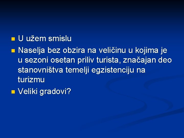 U užem smislu n Naselja bez obzira na veličinu u kojima je u sezoni