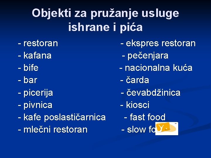 Objekti za pružanje usluge ishrane i pića - restoran - kafana - bife -