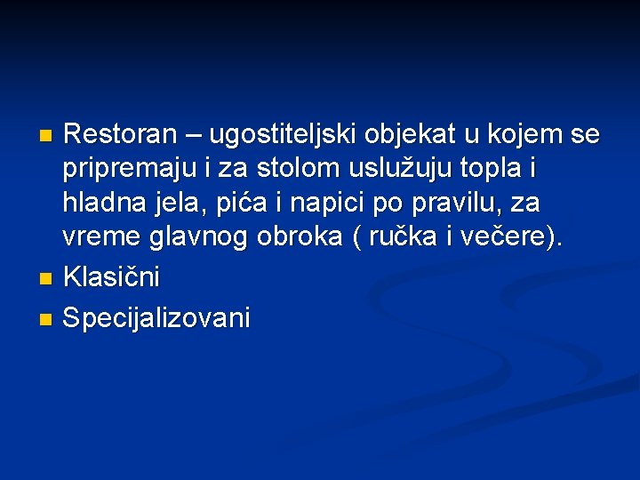 Restoran – ugostiteljski objekat u kojem se pripremaju i za stolom uslužuju topla i