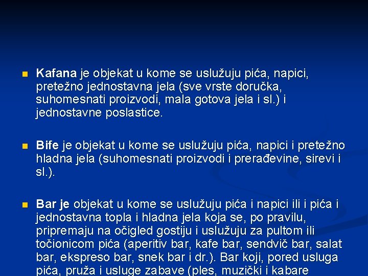 n Kafana je objekat u kome se uslužuju pića, napici, pretežno jednostavna jela (sve