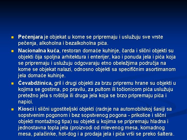 n n Pečenjara je objekat u kome se pripremaju i uslužuju sve vrste pečenja,