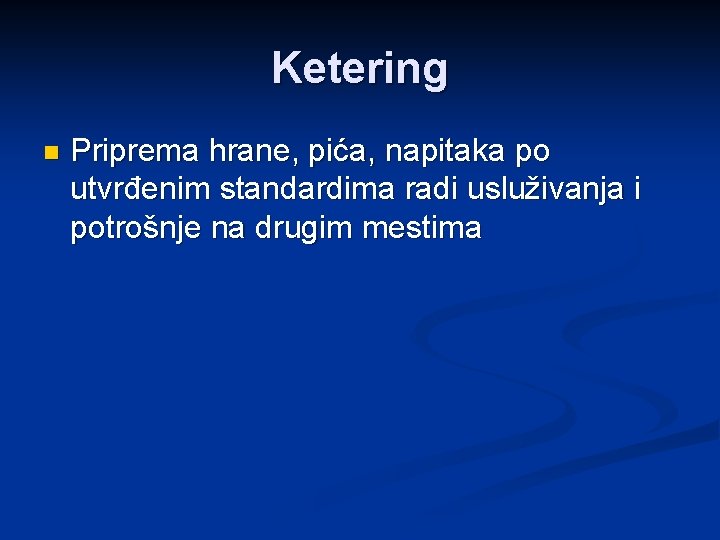 Ketering n Priprema hrane, pića, napitaka po utvrđenim standardima radi usluživanja i potrošnje na