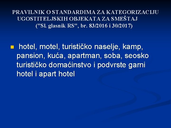 PRAVILNIK O STANDARDIMA ZA KATEGORIZACIJU UGOSTITELJSKIH OBJEKATA ZA SMEŠTAJ ("Sl. glasnik RS", br. 83/2016