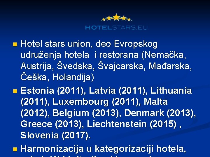 Hotel stars union, deo Evropskog udruženja hotela i restorana (Nemačka, Austrija, Švedska, Švajcarska, Mađarska,