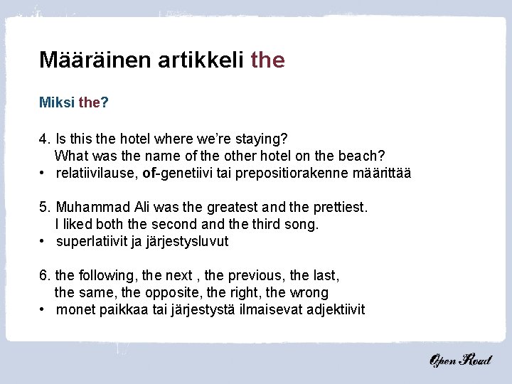 Määräinen artikkeli the Miksi the? 4. Is this the hotel where we’re staying? What