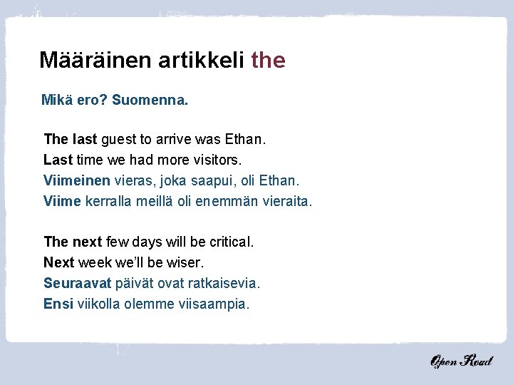 Määräinen artikkeli the Mikä ero? Suomenna. The last guest to arrive was Ethan. Last