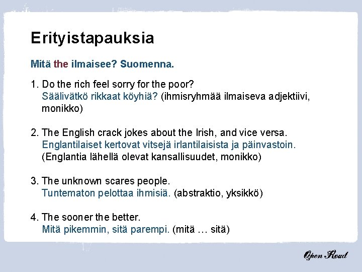 Erityistapauksia Mitä the ilmaisee? Suomenna. 1. Do the rich feel sorry for the poor?