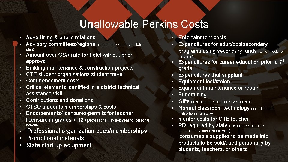 Unallowable Perkins Costs • Advertising & public relations • Advisory committees/regional (required by Arkansas