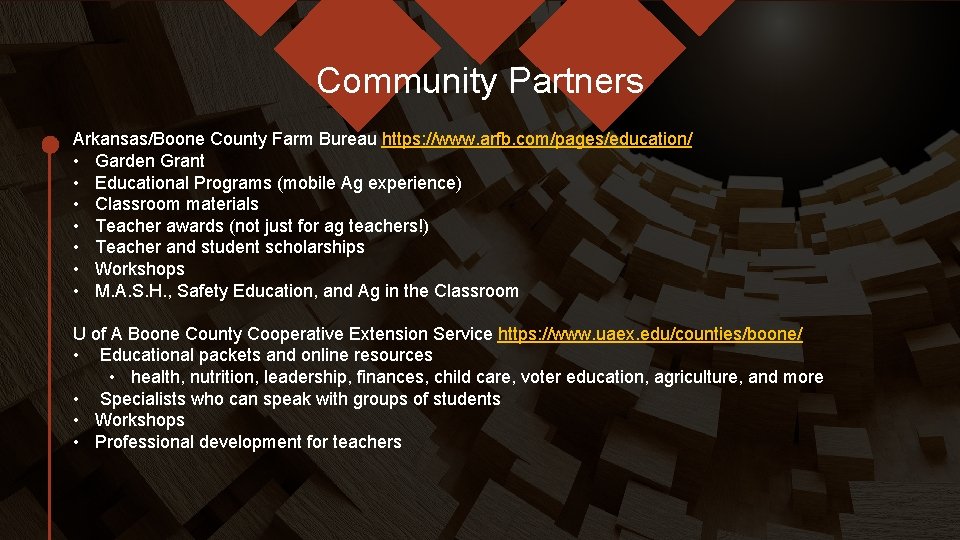 Community Partners Arkansas/Boone County Farm Bureau https: //www. arfb. com/pages/education/ • Garden Grant •