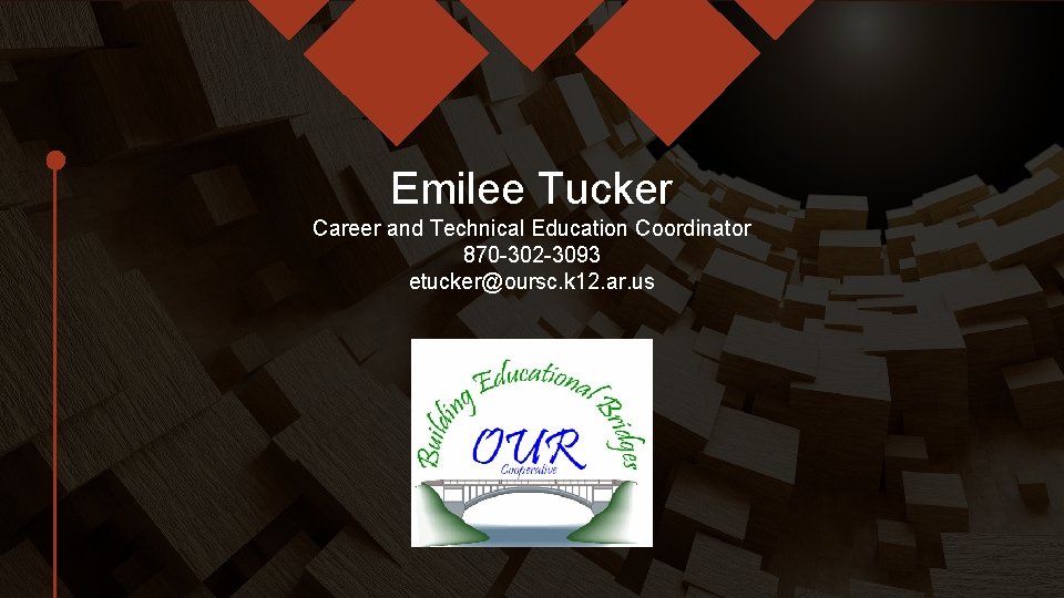 Emilee Tucker Career and Technical Education Coordinator 870 -302 -3093 etucker@oursc. k 12. ar.