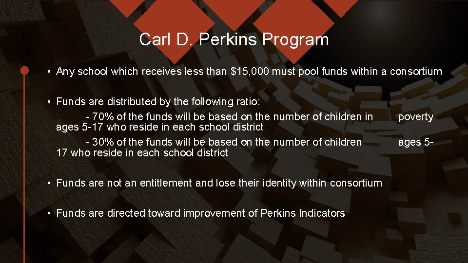 Carl D. Perkins Program • Any school which receives less than $15, 000 must