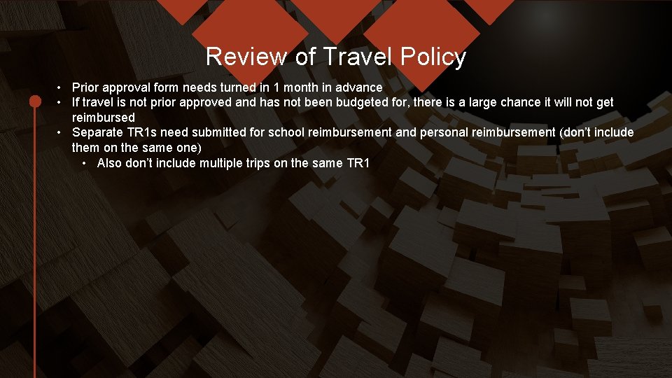 Review of Travel Policy • Prior approval form needs turned in 1 month in