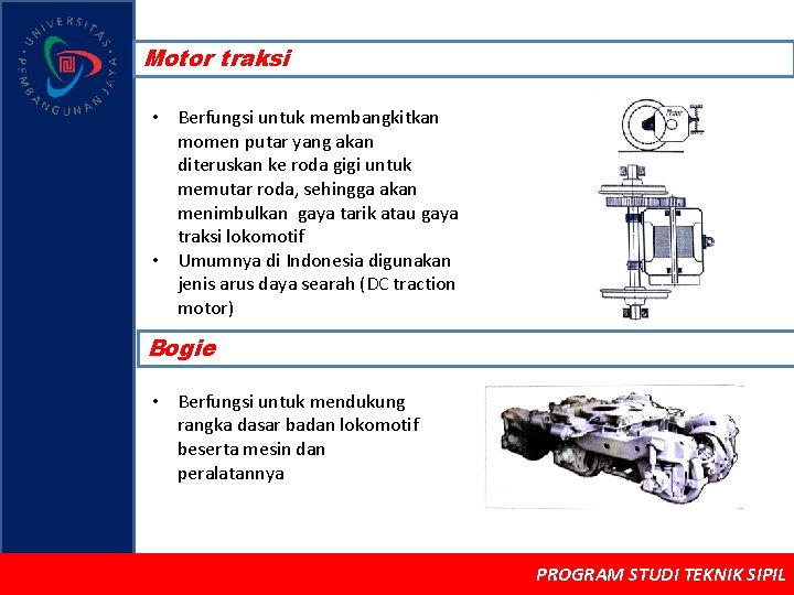 Motor traksi • Berfungsi untuk membangkitkan momen putar yang akan diteruskan ke roda gigi