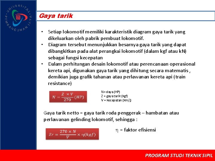 Gaya tarik • Setiap lokomotif memiliki karakteristik diagram gaya tarik yang dikeluarkan oleh pabrik