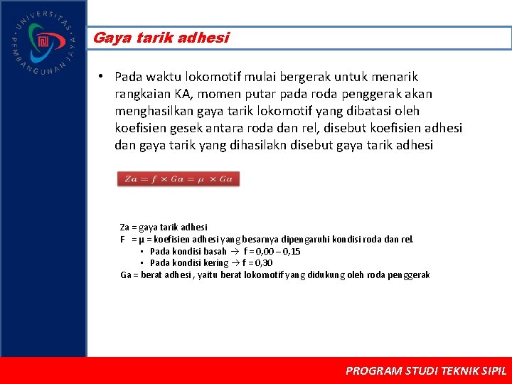 Gaya tarik adhesi • Pada waktu lokomotif mulai bergerak untuk menarik rangkaian KA, momen