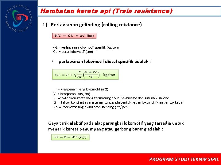 Hambatan kereta api (Train resistance) 1) Perlawanan gelinding (rolling reistance) w. L = perlawanan