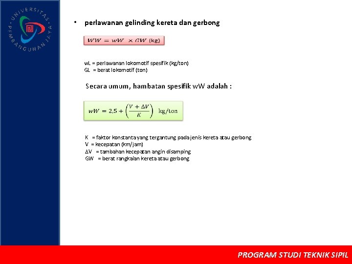  • perlawanan gelinding kereta dan gerbong w. L = perlawanan lokomotif spesifik (kg/ton)