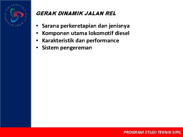 GERAK DINAMIK JALAN REL • • Sarana perkeretapian dan jenisnya Komponen utama lokomotif diesel