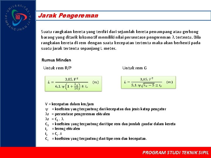 Jarak Pengereman Suatu rangkaian kereta yang terdiri dari sejumlah kereta penumpang atau gerbong barang