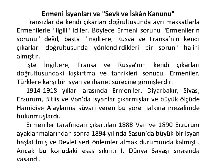 Ermeni İsyanları ve "Sevk ve İskân Kanunu" Fransızlar da kendi çıkarları doğrultusunda ayrı maksatlarla