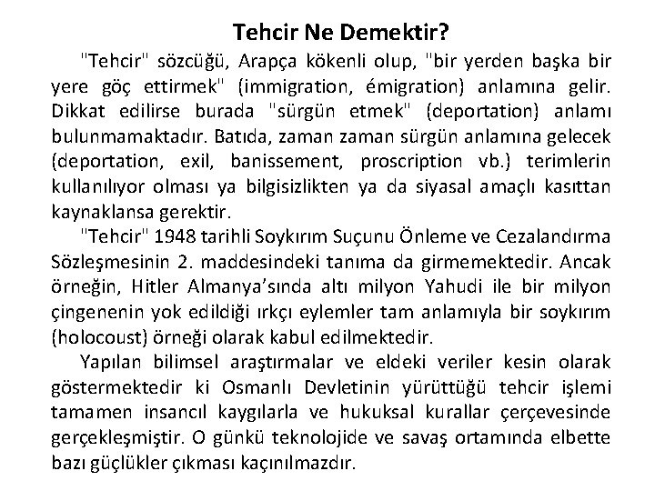 Tehcir Ne Demektir? "Tehcir" sözcüğü, Arapça kökenli olup, "bir yerden başka bir yere göç