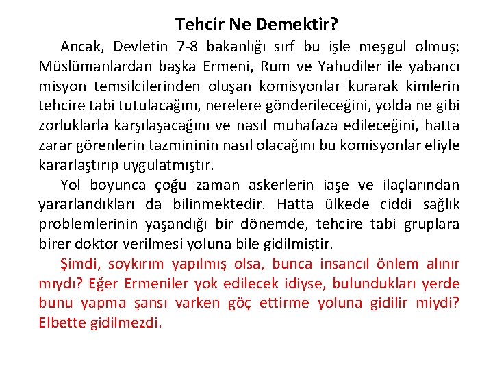 Tehcir Ne Demektir? Ancak, Devletin 7 -8 bakanlığı sırf bu işle meşgul olmuş; Müslümanlardan