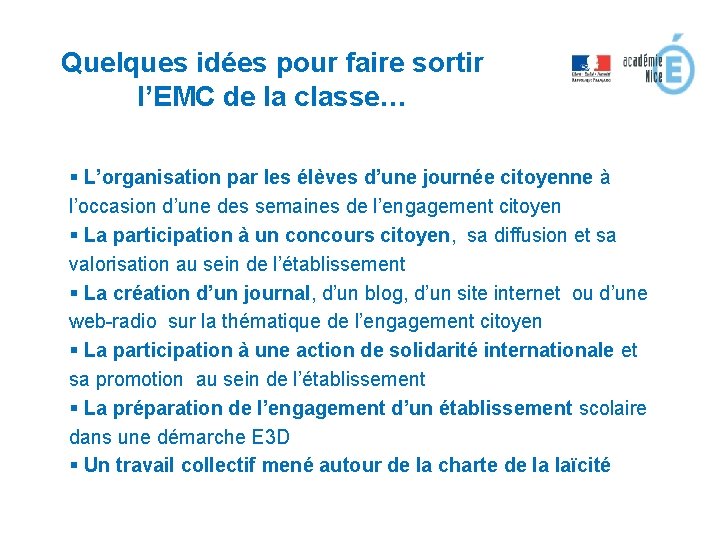 Quelques idées pour faire sortir l’EMC de la classe… § L’organisation par les élèves