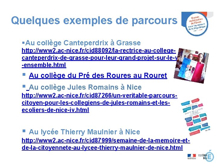Quelques exemples de parcours §Au collège Canteperdrix à Grasse http: //www 2. ac-nice. fr/cid