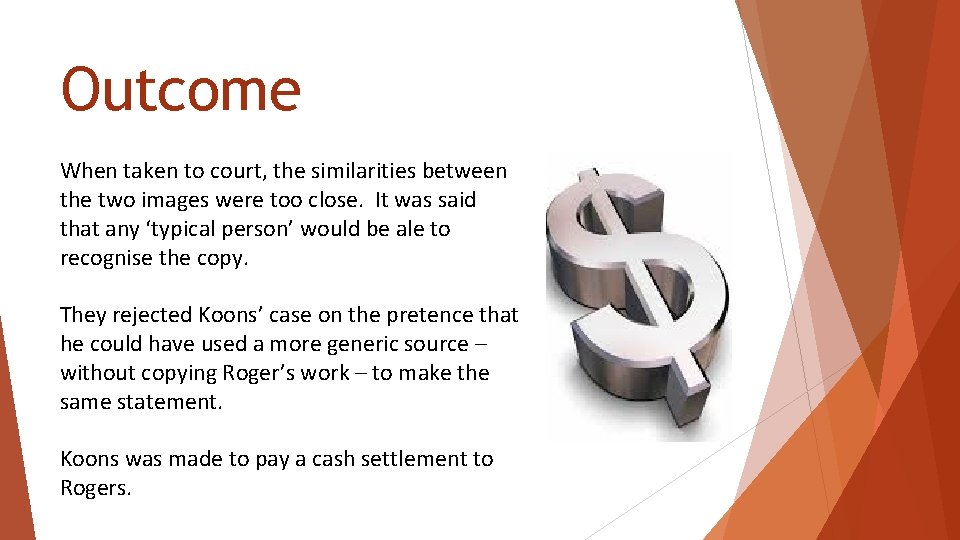 Outcome When taken to court, the similarities between the two images were too close.