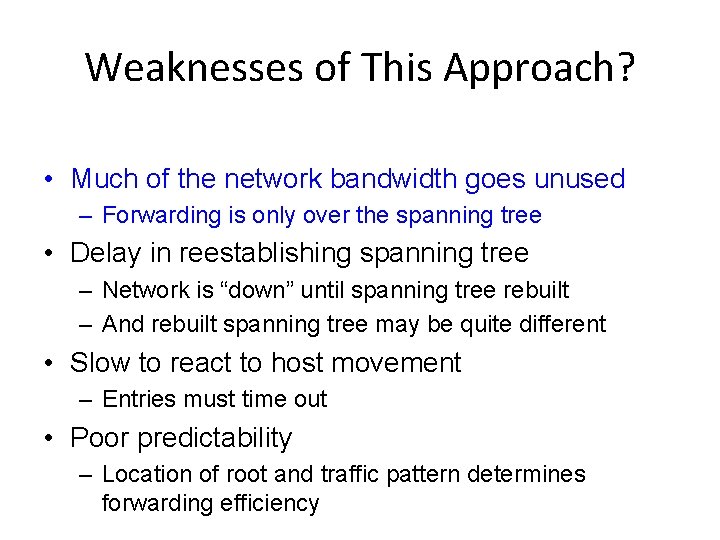 Weaknesses of This Approach? • Much of the network bandwidth goes unused – Forwarding