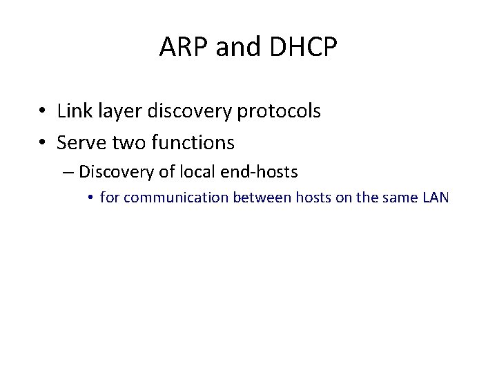 ARP and DHCP • Link layer discovery protocols • Serve two functions – Discovery