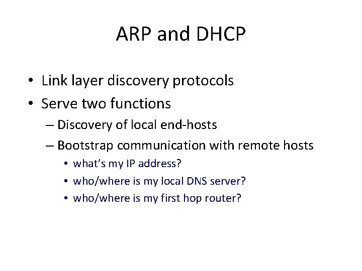 ARP and DHCP • Link layer discovery protocols • Serve two functions – Discovery