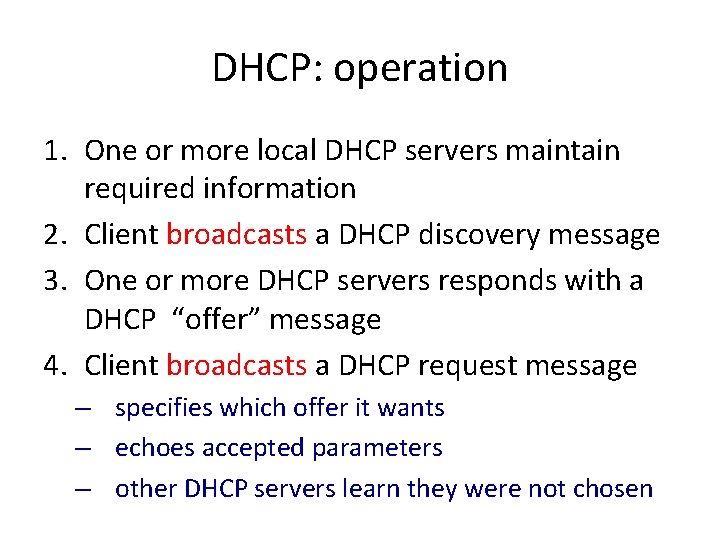 DHCP: operation 1. One or more local DHCP servers maintain required information 2. Client