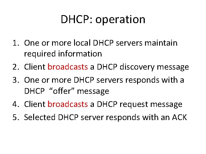 DHCP: operation 1. One or more local DHCP servers maintain required information 2. Client