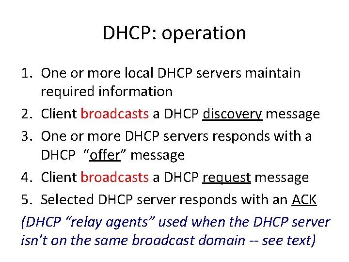 DHCP: operation 1. One or more local DHCP servers maintain required information 2. Client