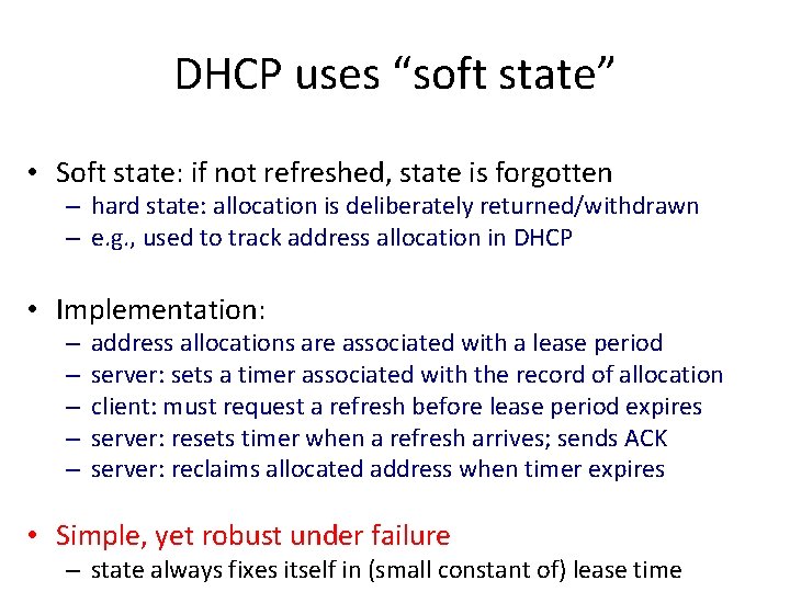 DHCP uses “soft state” • Soft state: if not refreshed, state is forgotten –