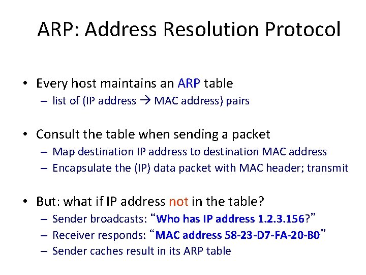 ARP: Address Resolution Protocol • Every host maintains an ARP table – list of