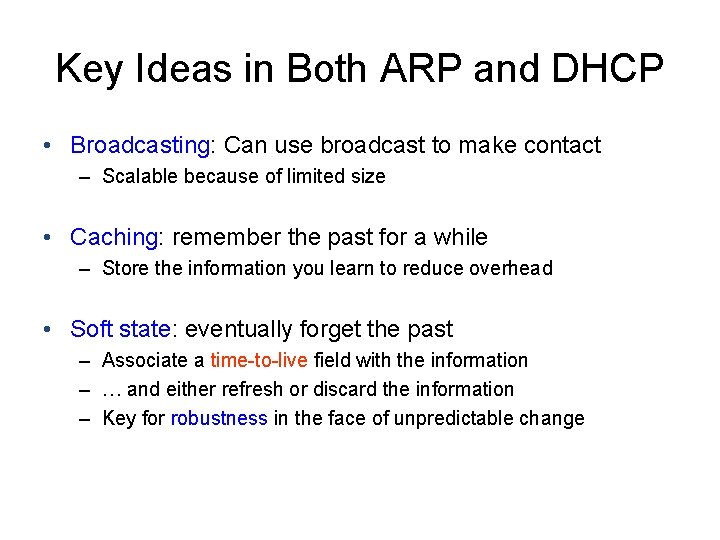 Key Ideas in Both ARP and DHCP • Broadcasting: Can use broadcast to make