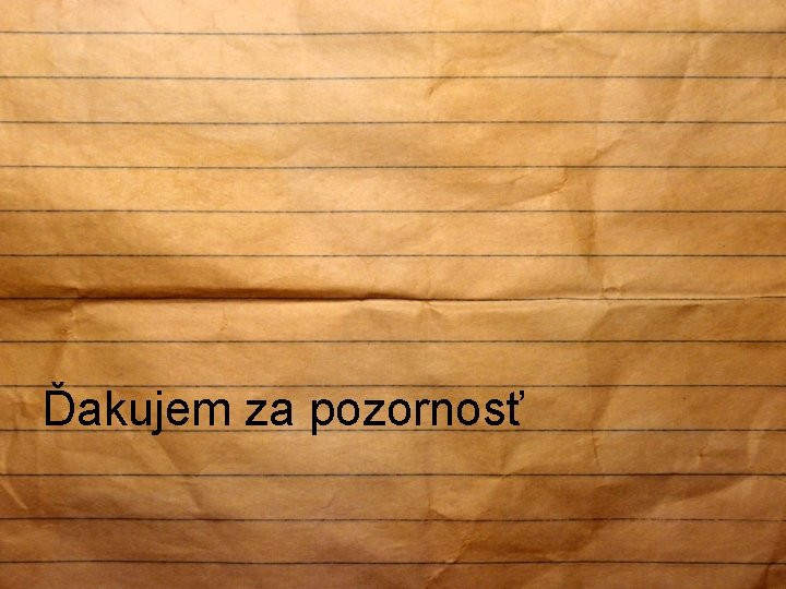 Ďakujem za pozornosť 