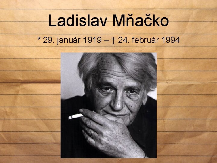 Ladislav Mňačko * 29. január 1919 – † 24. február 1994 
