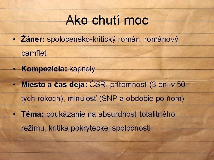 Ako chutí moc • Žáner: spoločensko-kritický román, románový pamflet • Kompozícia: kapitoly • Miesto