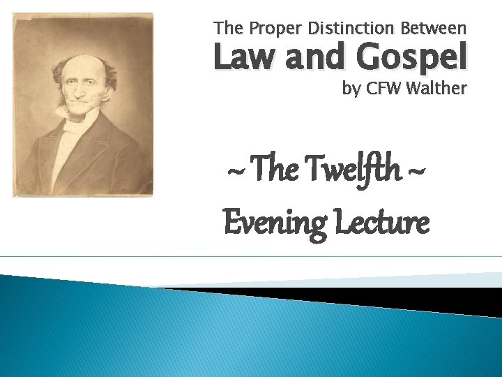 The Proper Distinction Between Law and Gospel by CFW Walther ~ The Twelfth ~