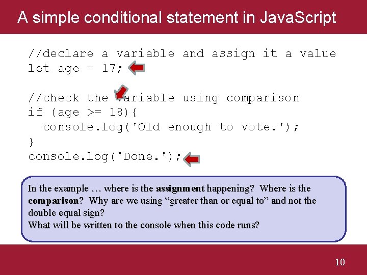 A simple conditional statement in Java. Script //declare a variable and assign it a