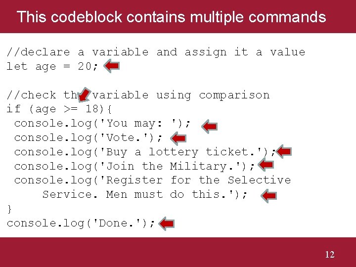 This codeblock contains multiple commands //declare a variable and assign it a value let