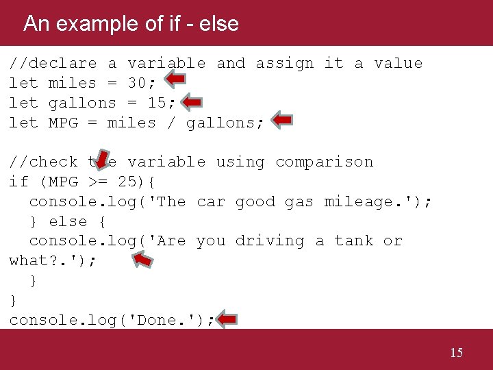 An example of if - else //declare a variable and assign it a value