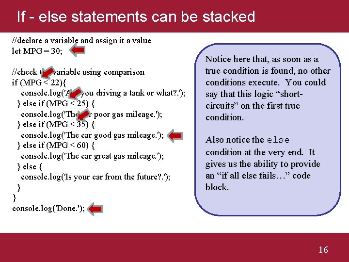 If - else statements can be stacked //declare a variable and assign it a