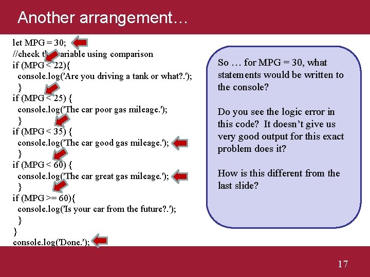 Another arrangement… let MPG = 30; //check the variable using comparison if (MPG <