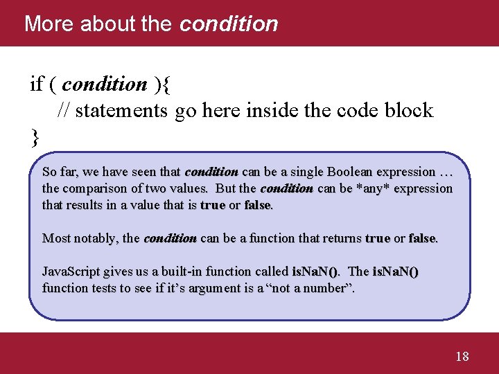 More about the condition if ( condition ){ // statements go here inside the