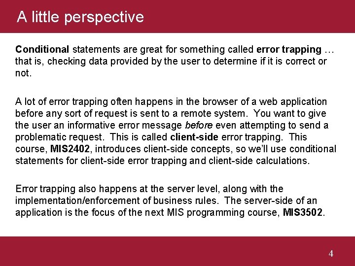 A little perspective Conditional statements are great for something called error trapping … that